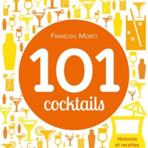 101 cocktails, le nouvel ouvrage de François Monti